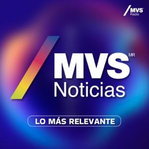 MVS Noticias / Lo más relevante