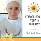 #90 - Yoga is a Spiritual Instrument - Yoga in Uruguay with Sat Dyal Kaur