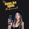 The Songs Are Spells Podcast - Karlyn King