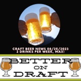 Craft Beer News (08/25/23) – 2 Drinks Per Week, MAX!