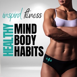 INSPIRD FITNESS: Healthy Mind, Healthy Body, Healthy Habits