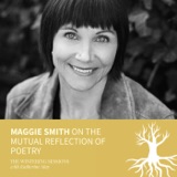 Maggie Smith on the mutual reflection of poetry