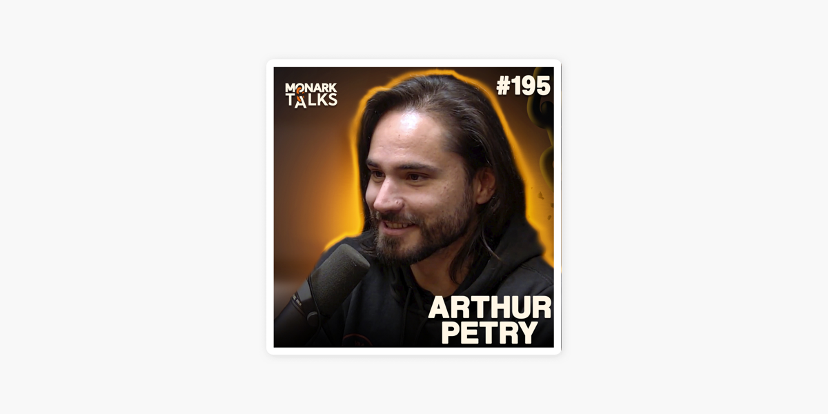 Monark Talks [OFICIAL]: ARTHUR PETRY - Monark Talks #195 on Apple Podcasts