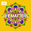 Life Matters - Separate stories podcast - ABC listen