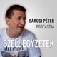 Széljegyzetek - Sárosi Péter podcastja
