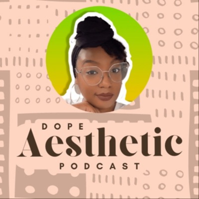 Dope Aesthetic Podcast