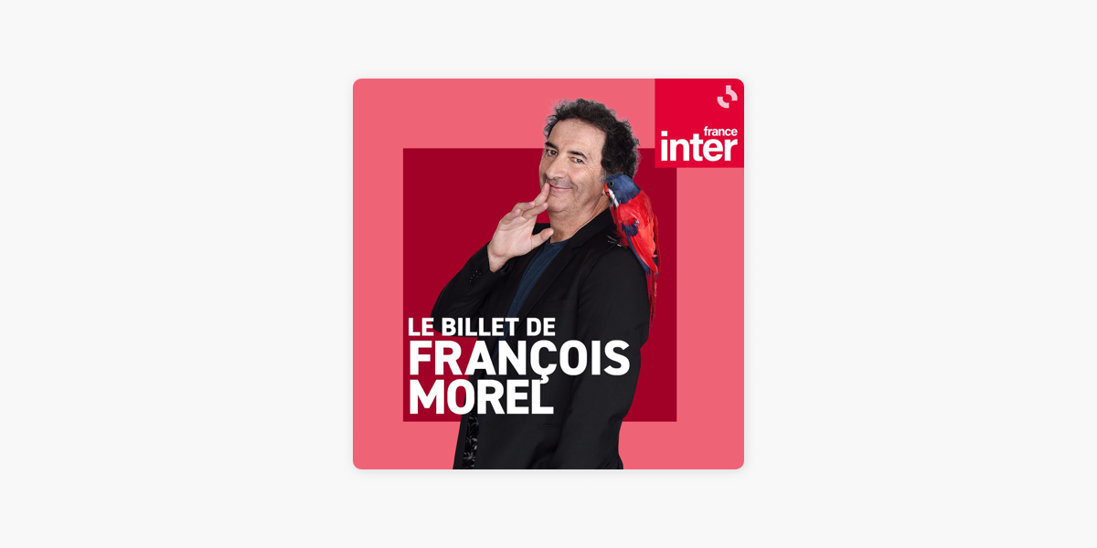 Le Billet de François Morel sur Apple Podcasts