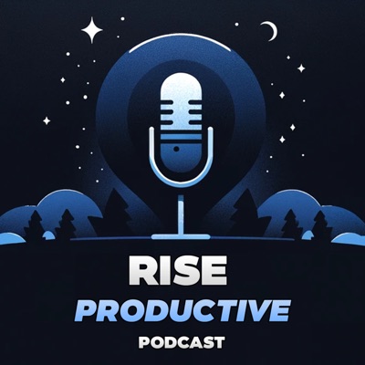 The Rise Productive Podcast