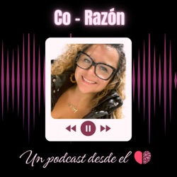Co-Razón, un podcast desde el corazón
