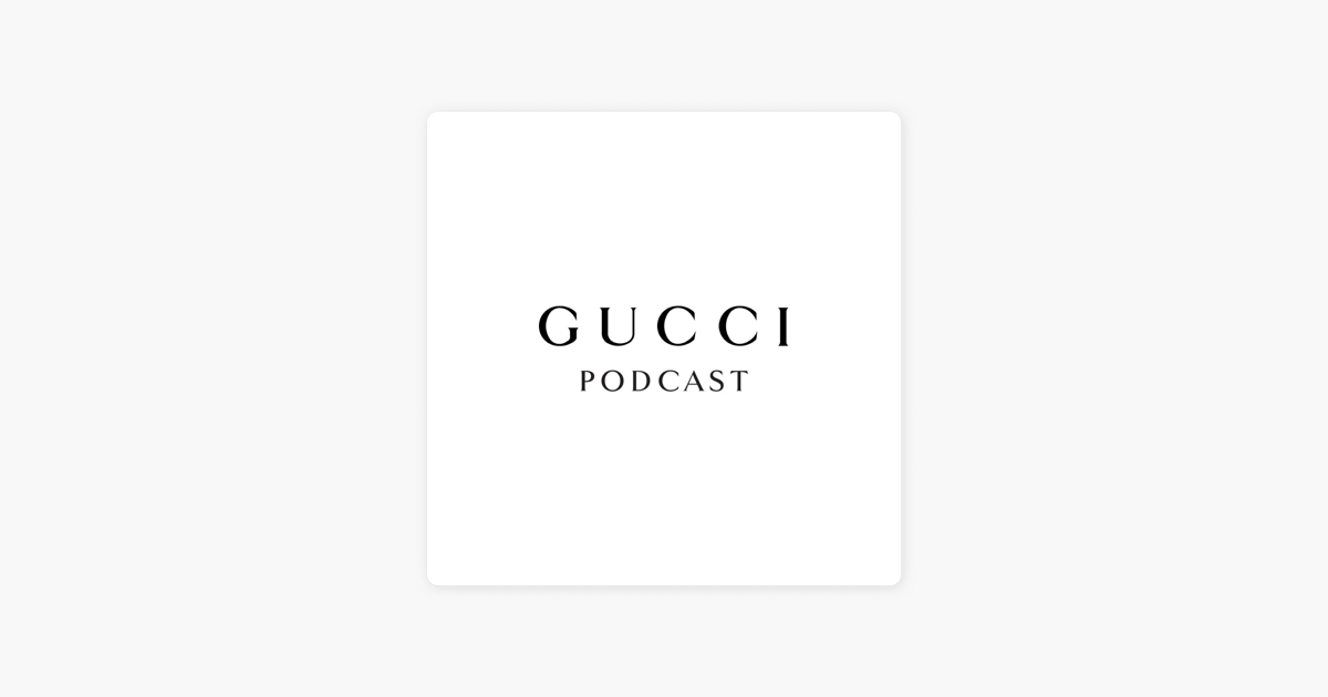 Gucci Podcast sur Apple Podcasts