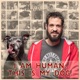 I Am Human. This Is My Dog.