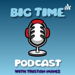 Big Time Podcast