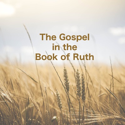 Gospel in Book of Ruth » Podcast