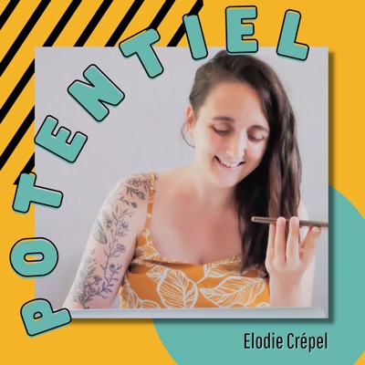 Potentiel : le podcast n°1 pour les atypiques:Elodie Crepel