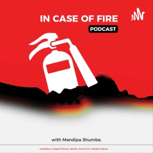 Mandipa Shumba's In Case of Fire Podcast