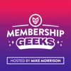 Membership Geeks Podcast with Mike Morrison - Membership Geeks