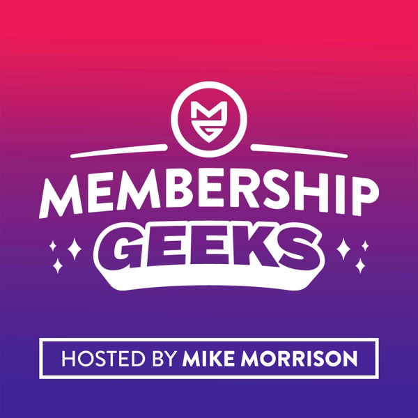 Membership Geeks Podcast with Mike Morrison