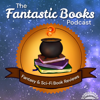 The Fantastic Books Podcast: Fantasy and Sci-Fi Book Reviews - Ana and Sam Furman | Goldenrise Media