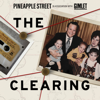 The Clearing - Pineapple Street Media / Gimlet