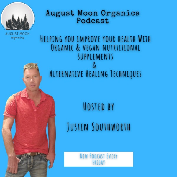 August Moon Organics Podcast Hosted By Justin Southworth