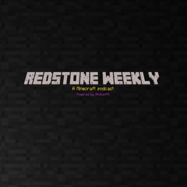 Redstone weekly - A Minecraft Podcast