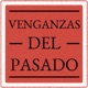 Venganzas del Pasado - Programas Recientes