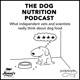 The Dog Nutrition Podcast