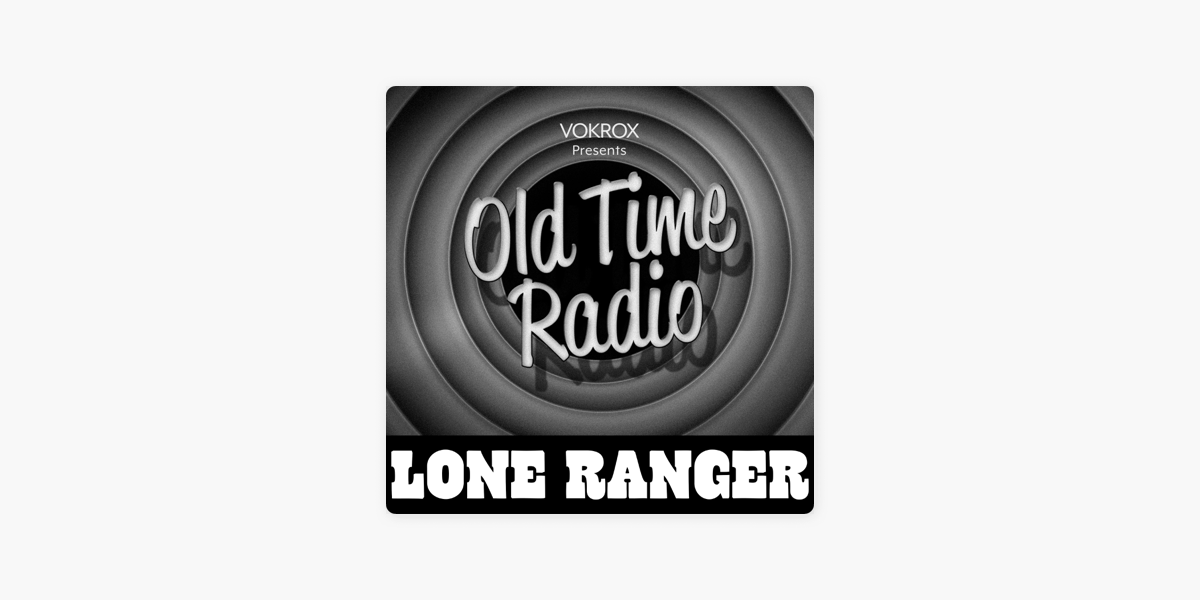 The Lone Ranger | Old Time Radio on Apple Podcasts