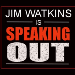 JIM WATKINS IS SPEAKING OUT