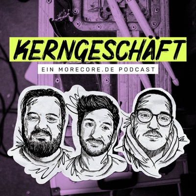Kerngeschäft - Ein MoreCore Podcast Kerngeschäft - Ein MoreCore Podcast