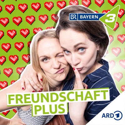 Freundschaft plus - Liebe, Sex und Beziehungen aller Art:Bayerischer Rundfunk