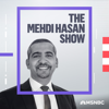 The Mehdi Hasan Show - Mehdi Hasan, MSNBC