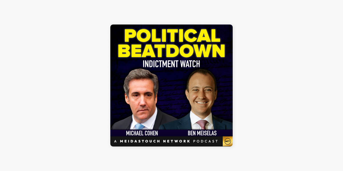 ‎Political Beatdown With Michael Cohen And Ben Meiselas On Apple Podcasts