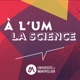A l'UM la science
