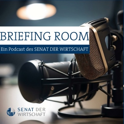 Briefing Room | Podcast des SENAT DER WIRTSCHAFT Österreich Briefing Room | Podcast des SENAT DER WIRTSCHAFT Österreich
