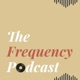 The Frequency Podcast