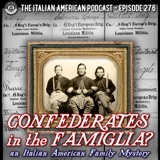 IAP 276: Confederates in the Famiglia? An Italian American Family Mystery