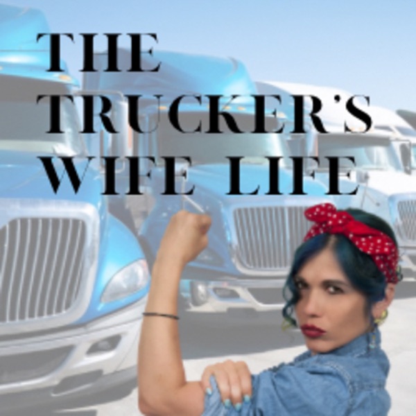 The Trucker’s Wife Life