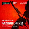 Sangue Loro - Il ragazzo mandato a uccidere - Pablo Trincia – Sky Original by Chora Media