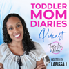 Toddler Mom Diaries Podcast| Christian Family, Teaching Toddlers, Christian Parenting, Christ-Centered Home - LaRissa J