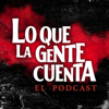 Lo Que La Gente Cuenta: El Podcast - TV Azteca Digital