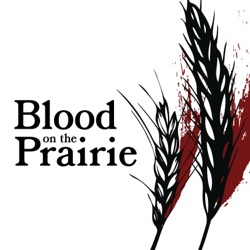 Trailer #1: Blood on the Prairie Podcast