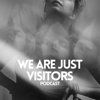 We Are Just Visitors - Waleed Shah