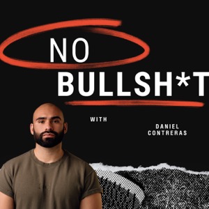 No Bullsh*t With Daniel Contreras