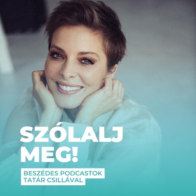 Szólalj meg! - beszédes podcastok Tatár Csillával Szólalj meg! - beszédes podcastok Tatár Csillával
