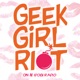 Geek Girl Riot