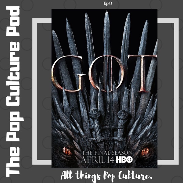 Game of Thrones S8 E2 & E3 | The Pop Culture Pod photo