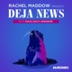 Rachel Maddow Presents: Déjà News