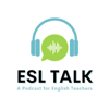 ESL talk - ESL Talk Podcast