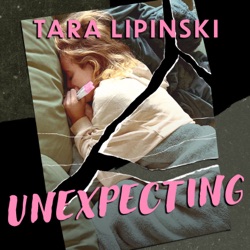 Unexpecting: Episode 9 - The One Where Tara Gets a Balloon